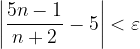 \dpi{120} \left | \frac{5n-1}{n+2}-5 \right |<\varepsilon